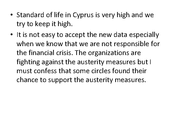  • Standard of life in Cyprus is very high and we try to