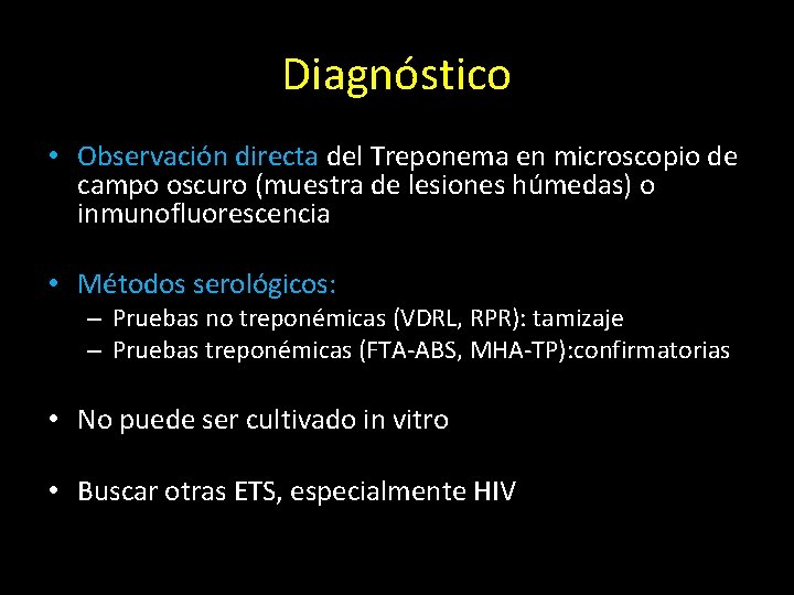 Diagnóstico • Observación directa del Treponema en microscopio de campo oscuro (muestra de lesiones