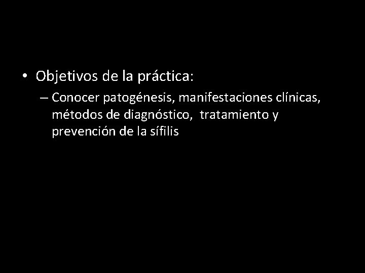  • Objetivos de la práctica: – Conocer patogénesis, manifestaciones clínicas, métodos de diagnóstico,