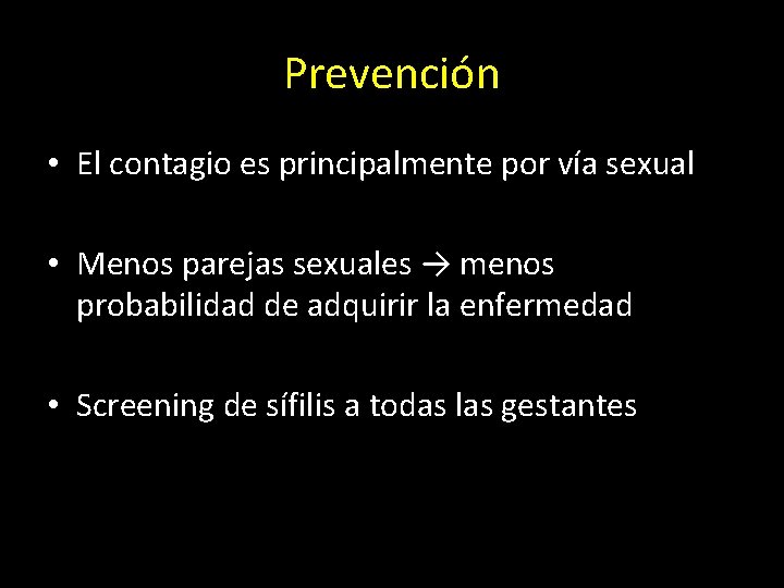 Prevención • El contagio es principalmente por vía sexual • Menos parejas sexuales →