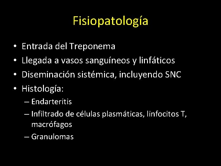 Fisiopatología • • Entrada del Treponema Llegada a vasos sanguíneos y linfáticos Diseminación sistémica,