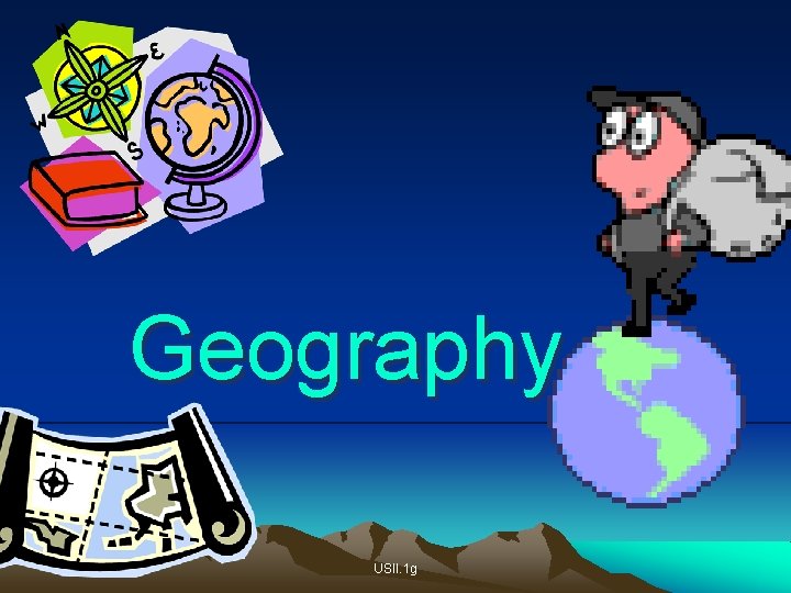 Geography USII. 1 g 