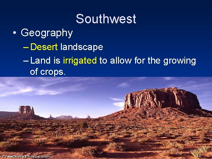  • Geography Southwest – Desert landscape – Land is irrigated to allow for