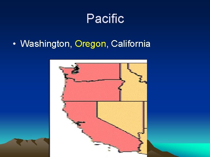 Pacific • Washington, Oregon, California 