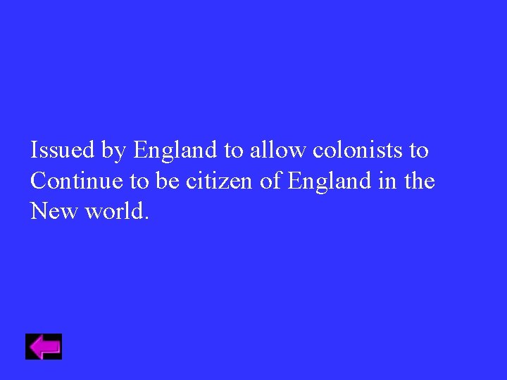Issued by England to allow colonists to Continue to be citizen of England in Issued by England to allow colonists to Continue to be citizen of England in