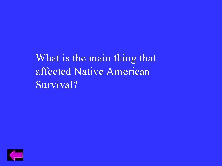 What is the main thing that affected Native American Survival? What is the main thing that affected Native American Survival?
