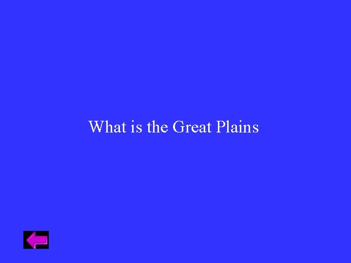 What is the Great Plains What is the Great Plains