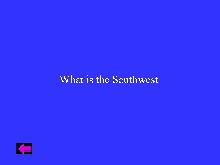 What is the Southwest What is the Southwest