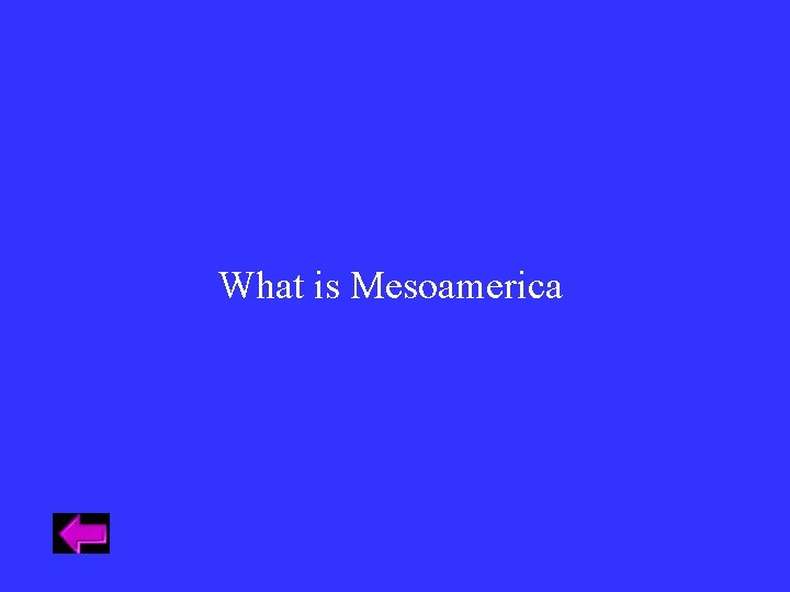 What is Mesoamerica What is Mesoamerica