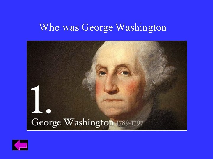 Who was George Washington Who was George Washington