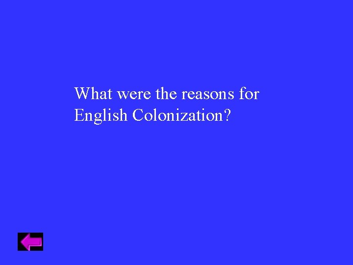 What were the reasons for English Colonization? What were the reasons for English Colonization?