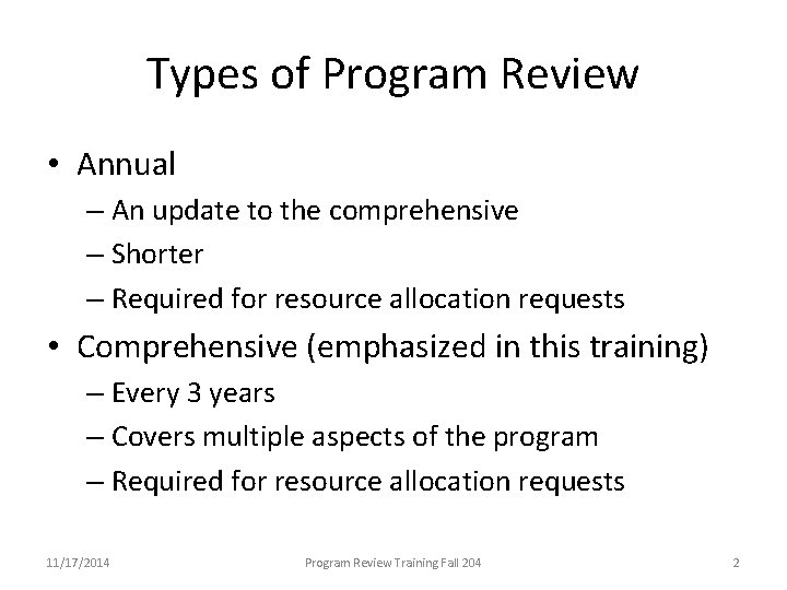 Types of Program Review • Annual – An update to the comprehensive – Shorter
