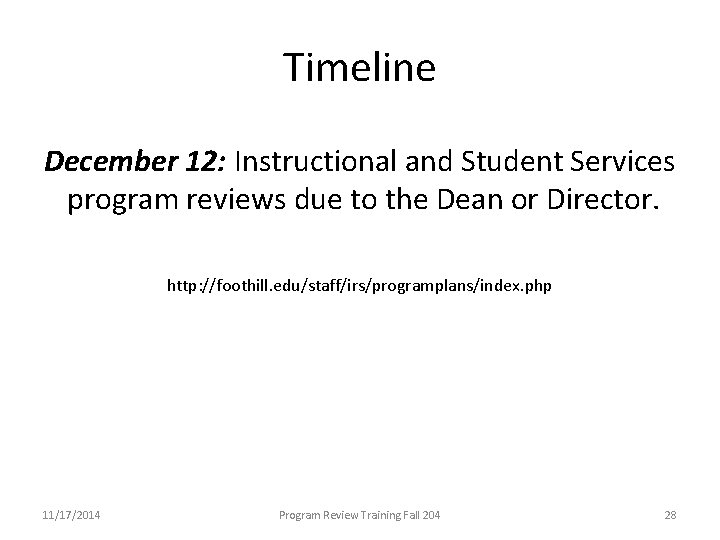 Timeline December 12: Instructional and Student Services program reviews due to the Dean or
