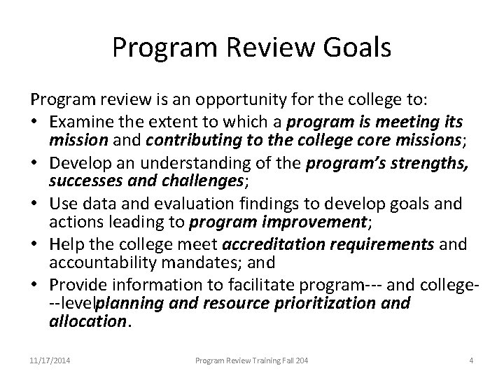 Program Review Goals Program review is an opportunity for the college to: • Examine