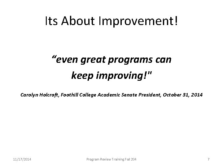 Its About Improvement! “even great programs can keep improving!" Carolyn Holcroft, Foothill College Academic