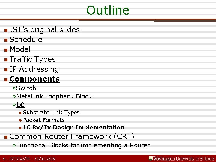 Outline n JST’s original slides n Schedule n Model n Traffic Types n IP Outline n JST’s original slides n Schedule n Model n Traffic Types n IP