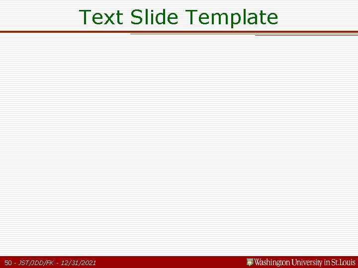 Text Slide Template 50 - JST/JDD/FK - 12/31/2021 Text Slide Template 50 - JST/JDD/FK - 12/31/2021