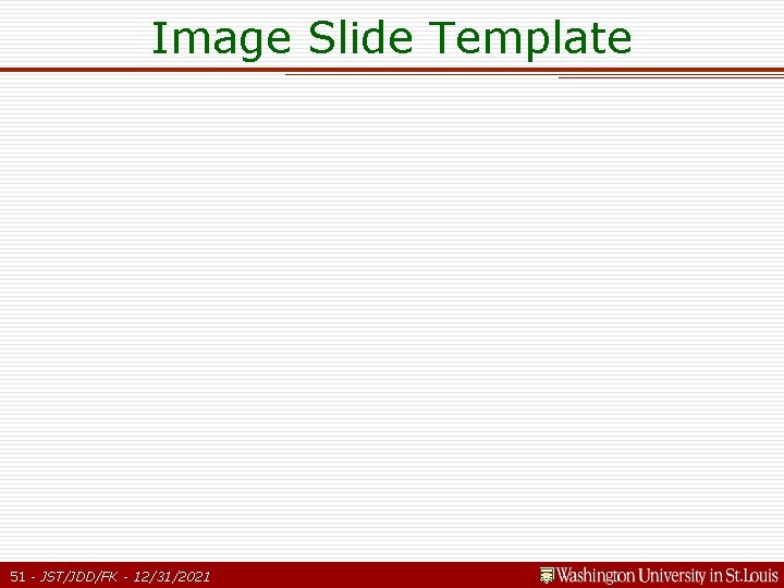 Image Slide Template 51 - JST/JDD/FK - 12/31/2021 Image Slide Template 51 - JST/JDD/FK - 12/31/2021