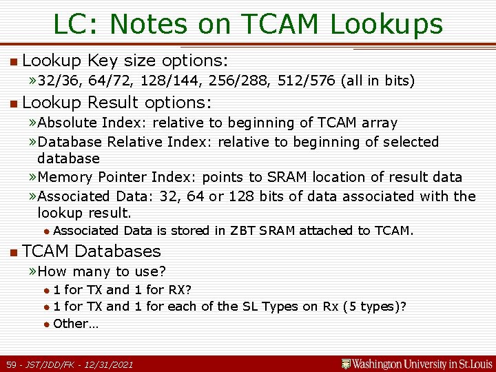 LC: Notes on TCAM Lookups n Lookup Key size options: » 32/36, 64/72, 128/144, LC: Notes on TCAM Lookups n Lookup Key size options: » 32/36, 64/72, 128/144,