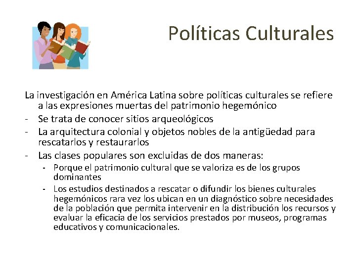 Políticas Culturales La investigación en América Latina sobre políticas culturales se refiere a las