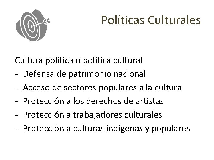 Políticas Culturales Cultura política o política cultural - Defensa de patrimonio nacional - Acceso