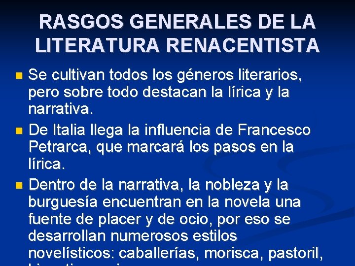 RASGOS GENERALES DE LA LITERATURA RENACENTISTA Se cultivan todos los géneros literarios, pero sobre
