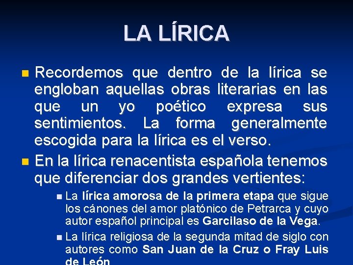 LA LÍRICA Recordemos que dentro de la lírica se engloban aquellas obras literarias en