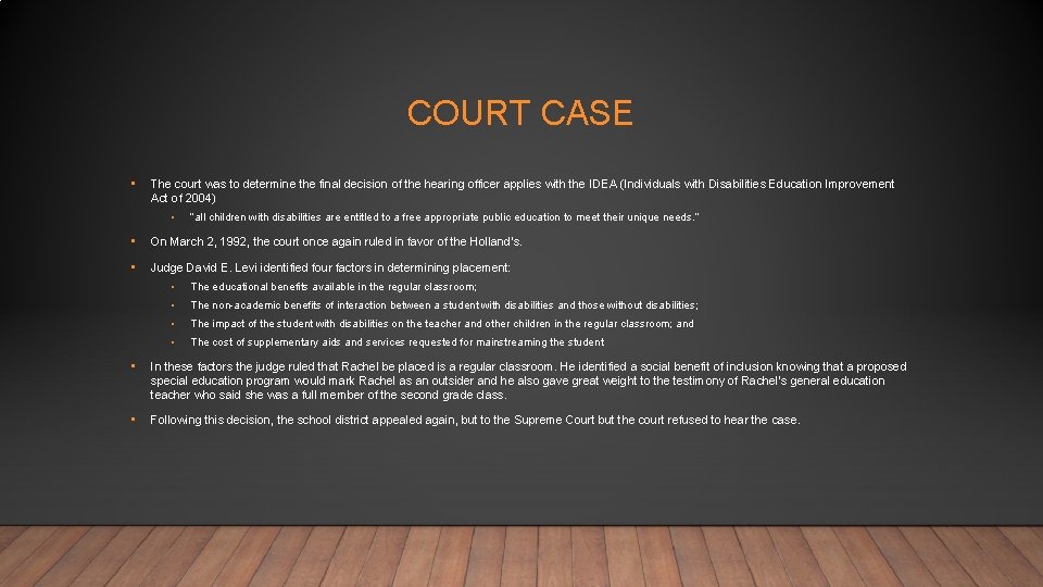 COURT CASE • The court was to determine the final decision of the hearing