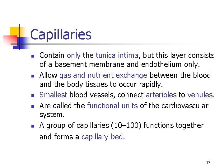 Capillaries n n n Contain only the tunica intima, but this layer consists of