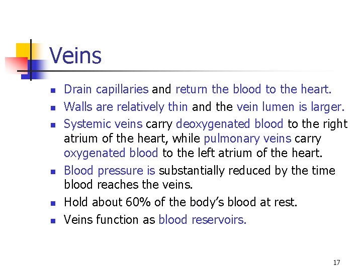 Veins n n n Drain capillaries and return the blood to the heart. Walls