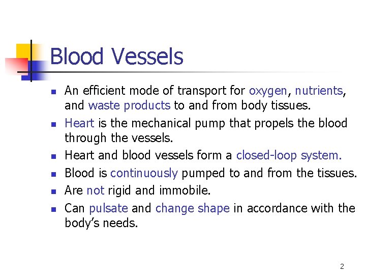 Blood Vessels n n n An efficient mode of transport for oxygen, nutrients, and