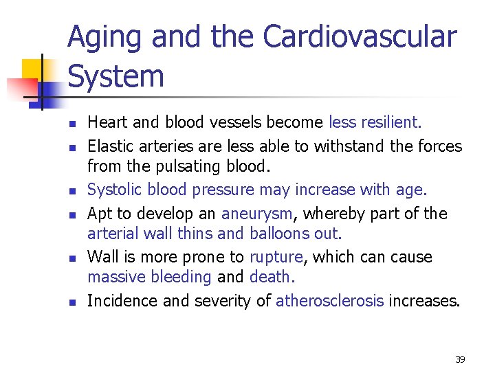 Aging and the Cardiovascular System n n n Heart and blood vessels become less