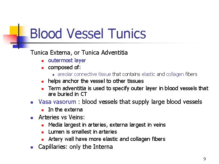 Blood Vessel Tunics Tunica Externa, or Tunica Adventitia n n outermost layer composed of: