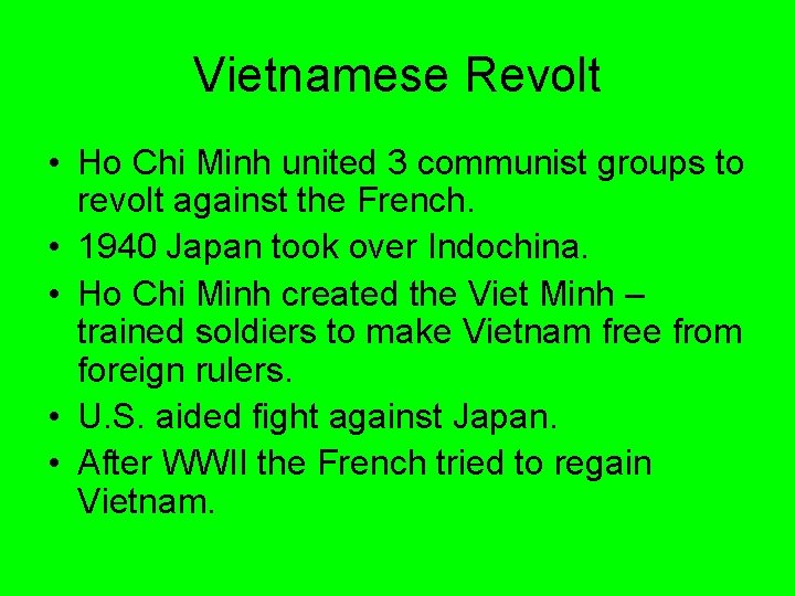 Vietnamese Revolt • Ho Chi Minh united 3 communist groups to revolt against the