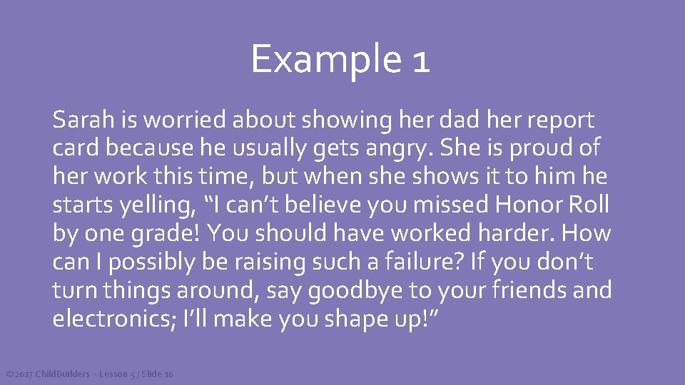 Example 1 Sarah is worried about showing her dad her report card because he