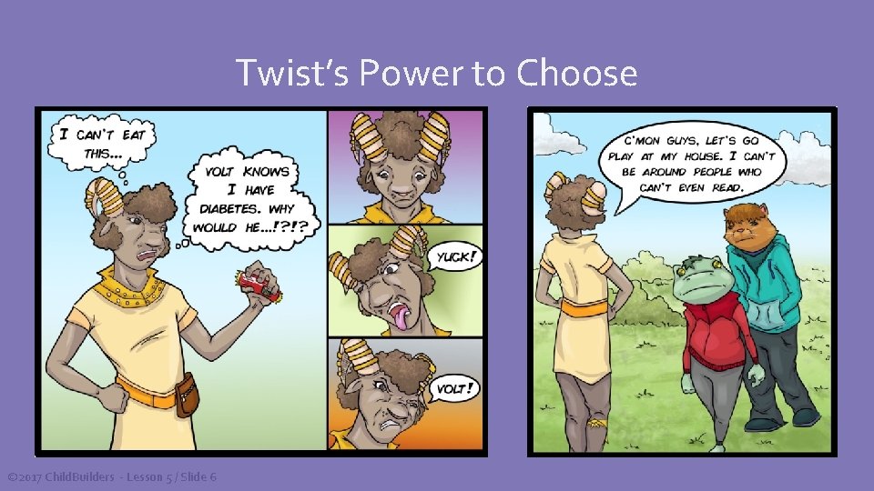 Twist’s Power to Choose © 2017 Child. Builders - Lesson 5 / Slide 6