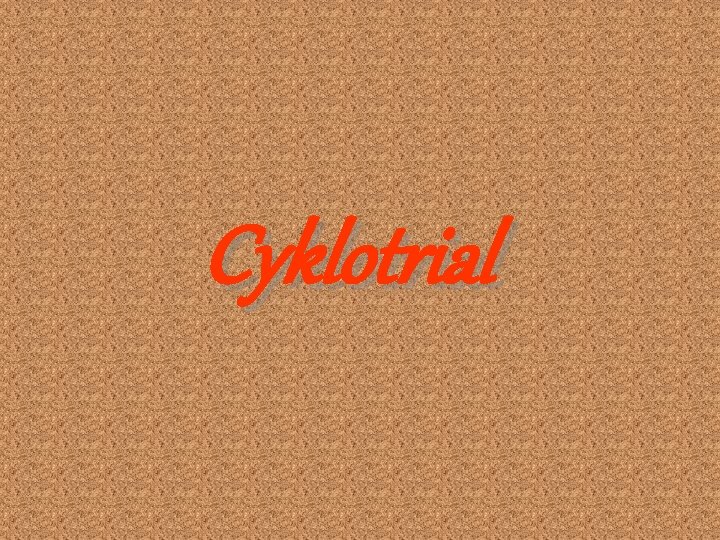 Cyklotrial 