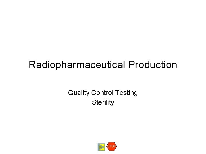 Radiopharmaceutical Production Quality Control Testing Sterility STOP 