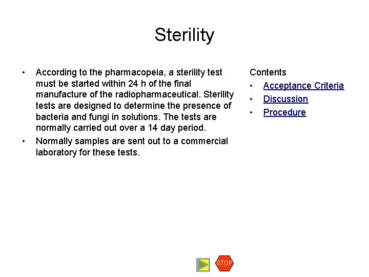 Sterility • • According to the pharmacopeia, a sterility test must be started within