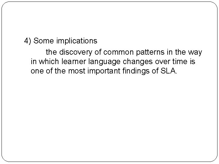 4) Some implications the discovery of common patterns in the way in which learner