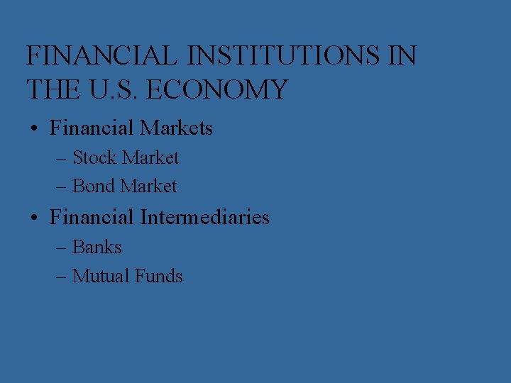 FINANCIAL INSTITUTIONS IN THE U. S. ECONOMY • Financial Markets – Stock Market –