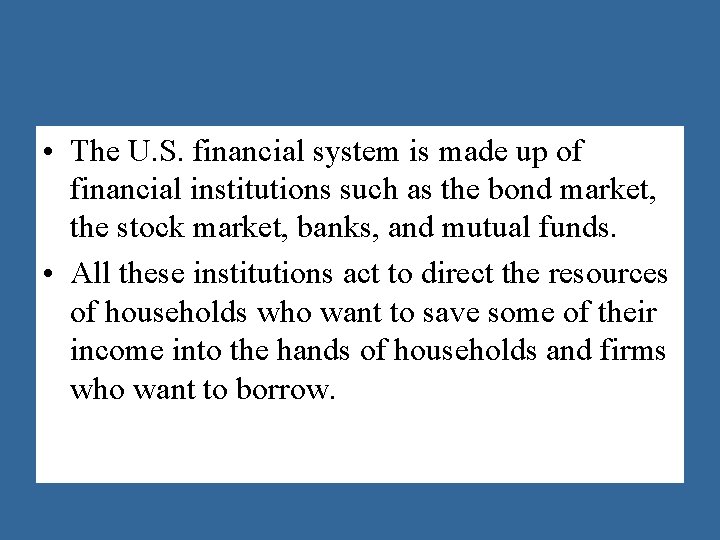  • The U. S. financial system is made up of financial institutions such