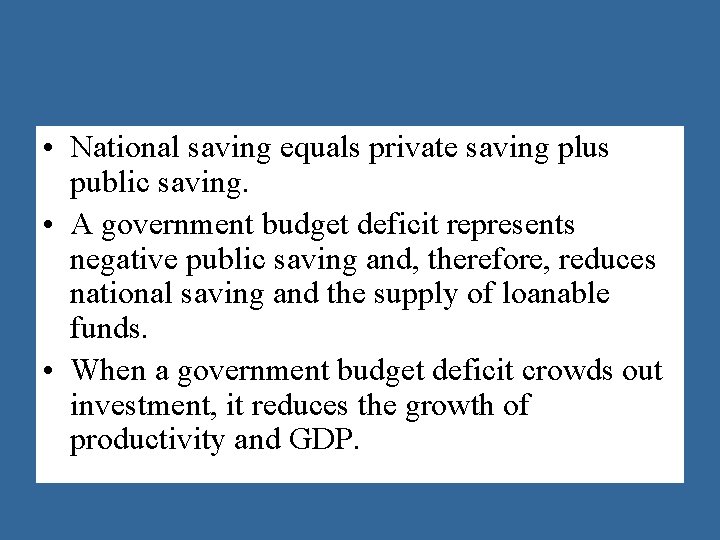  • National saving equals private saving plus public saving. • A government budget