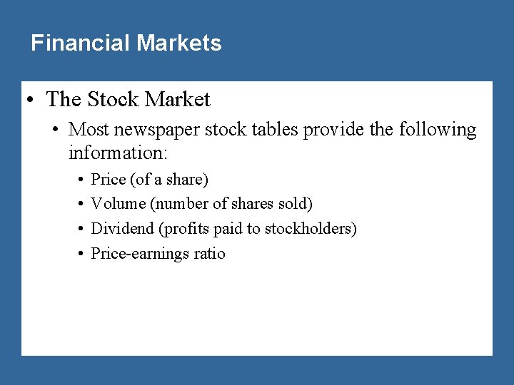 Financial Markets • The Stock Market • Most newspaper stock tables provide the following