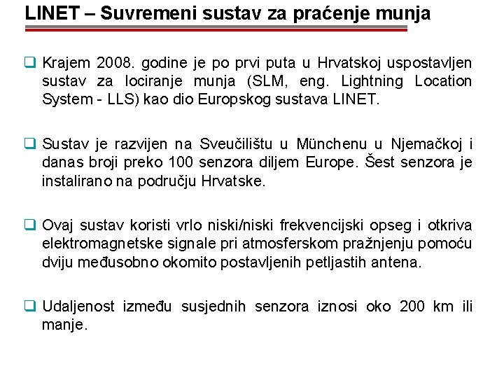 LINET – Suvremeni sustav za praćenje munja q Krajem 2008. godine je po prvi