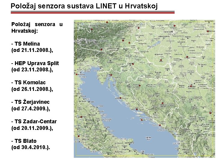 Položaj senzora sustava LINET u Hrvatskoj Položaj senzora u Hrvatskoj: - TS Melina (od