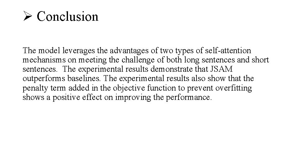 Ø Conclusion The model leverages the advantages of two types of self-attention mechanisms on