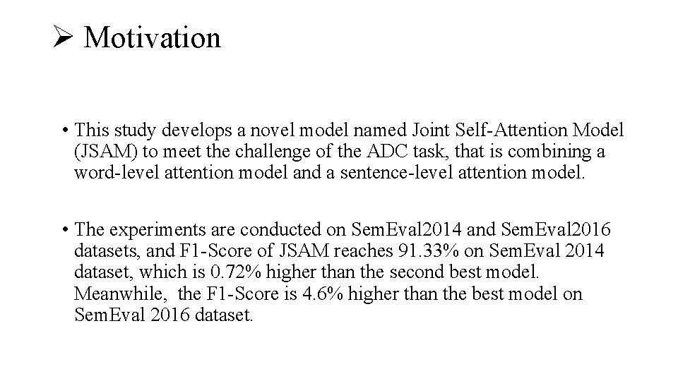 Ø Motivation • This study develops a novel model named Joint Self-Attention Model (JSAM)