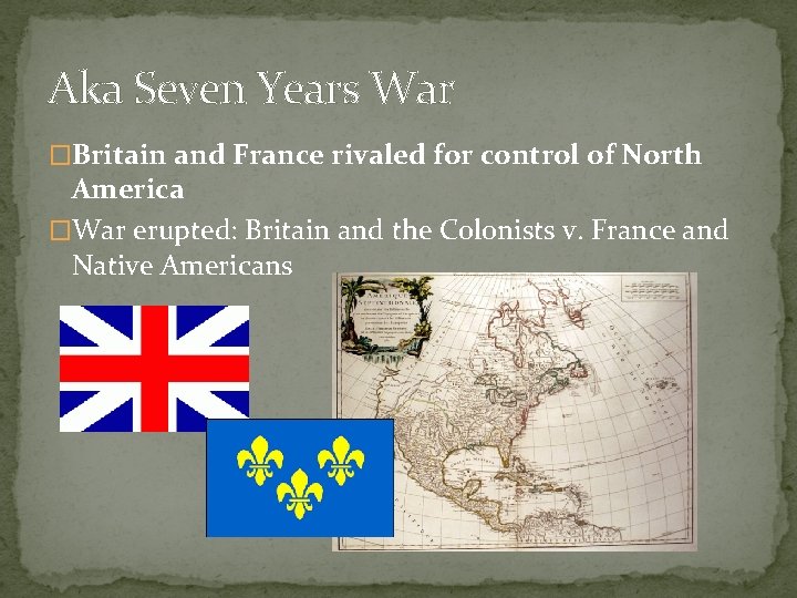 Aka Seven Years War �Britain and France rivaled for control of North America �War