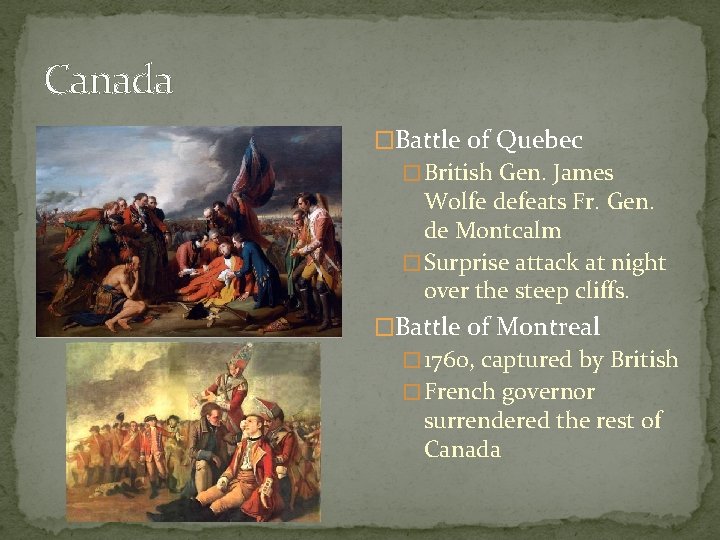 Canada �Battle of Quebec � British Gen. James Wolfe defeats Fr. Gen. de Montcalm